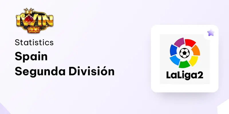 Thành Công Với Chiến Lược Cá Cược Spain Segunda Division iWin 3 Lựa chọn loại hình cá cược