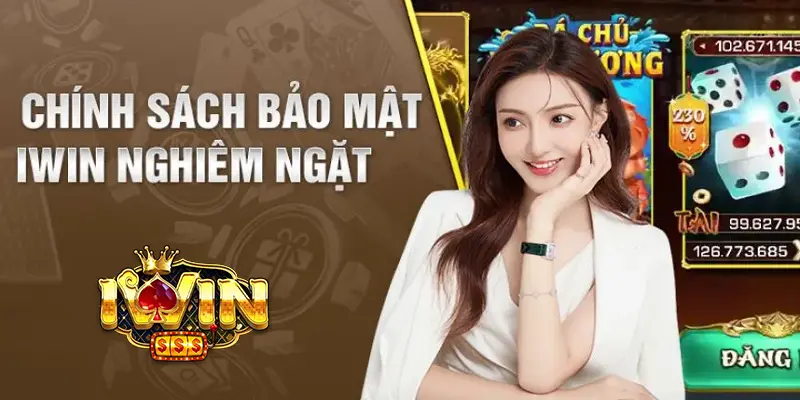 Tìm Hiểu Chi Tiết Chính Sách Bảo Mật Iwin Dành Cho Người Chơi 2 Chính sách bảo mật tại iWin nghiêm ngặt